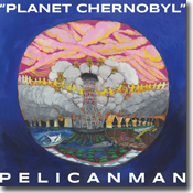 pelicanman's 'planet chernobyl' - cover art by tanya haden pelicanman's 'planet chernobyl' - cover art by tanya haden